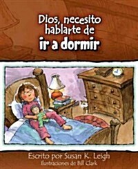 Dios, Necesito Hablarte de ir a Dormir = God, I Need to Talk about Going to Sleep (Paperback)