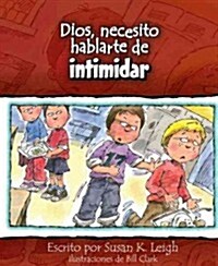 Dios, Necesito Hablarte Deintimidar = God, I Need to Talk about Bullying (Paperback)