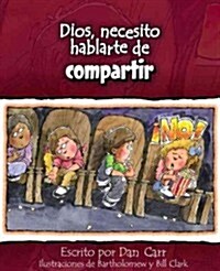 Dios, Necesito Hablarte de Compartir = God, I Need to Talk of Sharing (Paperback)