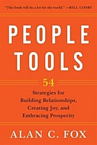 People Tools: 54 Strategies for Building Relationships, Creating Joy, and Embracing Prosperity (Paperback)