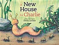 A New House for Charlie (Hardcover)