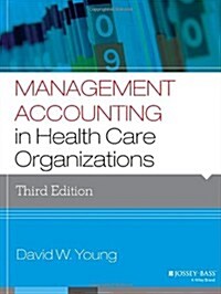 Management Accounting in Health Care Organizations (Paperback, 3)