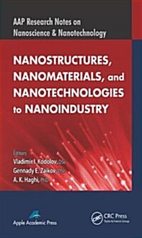 Nanostructures, Nanomaterials, and Nanotechnologies to Nanoindustry (Hardcover)