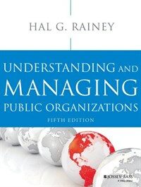 Understanding and managing public organizations / 5th ed