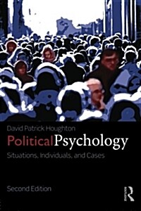 Political Psychology : Situations, Individuals, and Cases (Paperback, 2 ed)