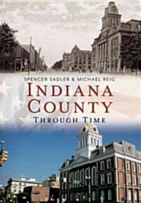 Indiana County Through Time (Paperback)