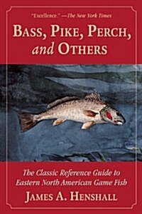 Bass, Pike, Perch and Others: The Classic Reference Guide to Eastern North American Game Fish (Paperback)