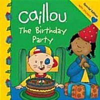 Caillou: The Birthday Party (Paperback)