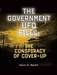 The Government UFO Files: The Conspiracy of Cover-Up (Paperback)