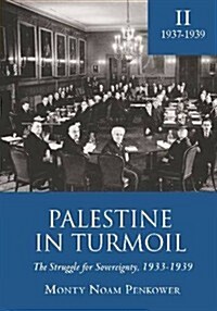 Palestine in Turmoil: The Struggle for Sovereignty, 1933-1939 (Vol. II) (Paperback)