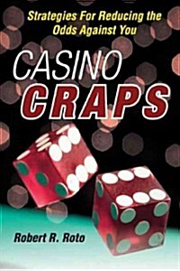 Casino Craps: Strategies for Reducing the Odds Against You (Paperback)