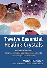 Twelve Essential Healing Crystals : Your first aid manual for preventing and treating common ailments from allergies to toothache (Paperback, Large type / large print ed)