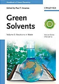 Green Solvents, Volume 5: Reactions in Water (Hardcover)