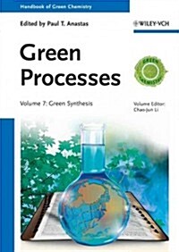 Handbook of Green Chemistry, Green Processes, Green Synthesis (Hardcover)