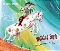 Walking Eagle: The Little Comanche Boy (Hardcover)