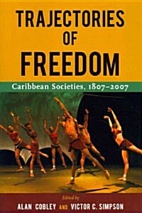 Trajectories of Freedom: Caribbean Societies, 1807-2007 (Paperback)