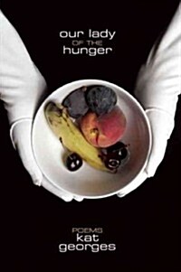 Our Lady of the Hunger: Poems (Paperback)