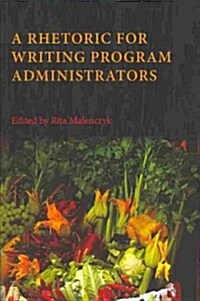 A Rhetoric for Writing Program Administrators (Paperback)