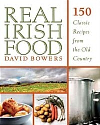 Real Irish Food: 150 Classic Recipes from the Old Country (Paperback)