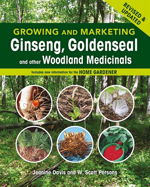 Growing and Marketing Ginseng, Goldenseal and Other Woodland Medicinals: 2nd Edition (Paperback, 2, Revised and Upd)