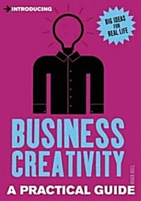 Introducing Business Creativity US Edition : A Practical Guide (Paperback)