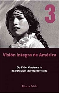 de Fidel Castro a la Integraci? Latinoamericana: Visi? ?tegra de Am?ica Tomo 3 (Paperback)