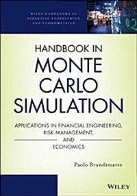 Handbook in Monte Carlo Simulation: Applications in Financial Engineering, Risk Management, and Economics (Hardcover)