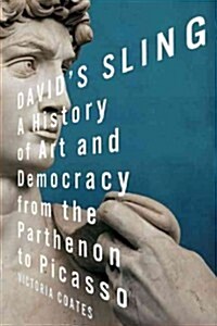 Davids Sling: A History of Democracy in Ten Works of Art (Hardcover)