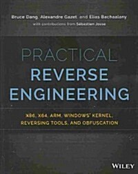 Practical Reverse Engineering: X86, X64, Arm, Windows Kernel, Reversing Tools, and Obfuscation (Paperback)