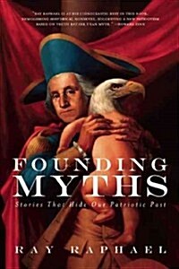 Founding Myths : Stories That Hide Our Patriotic Past (Paperback, 2 Revised edition)