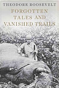 Forgotten Tales and Vanished Trails (Paperback)