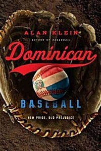Dominican Baseball: New Pride, Old Prejudice (Hardcover)