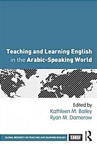 Teaching and Learning English in the Arabic-Speaking World (Paperback, New)