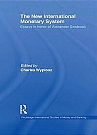 The New International Monetary System : Essays in honour of Alexander Swoboda (Paperback)