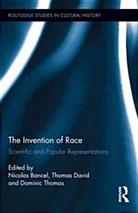 The Invention of Race : Scientific and Popular Representations (Hardcover)