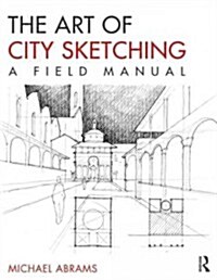 The Art of City Sketching : A Field Manual (Paperback)