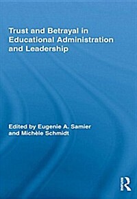 Trust and Betrayal in Educational Administration and Leadership (Paperback, Reprint)