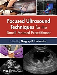 Focused Ultrasound Techniques for the Small Animal Practitioner (Hardcover)