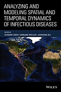Analyzing and Modeling Spatial and Temporal Dynamics of Infectious Diseases (Hardcover)