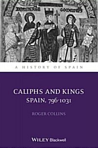 Caliphs and Kings: Spain, 796-1031 (Paperback)