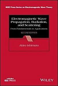 Electromagnetic Wave Propagation, Radiation, and Scattering: From Fundamentals to Applications (Hardcover, 2, Revised)