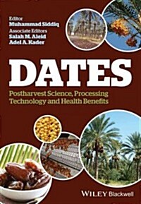 Dates: Postharvest Science, Processing Technology and Health Benefits (Hardcover)