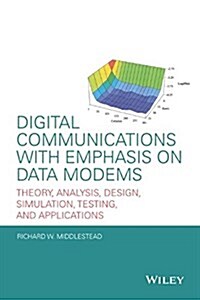 Digital Communications with Emphasis on Data Modems: Theory, Analysis, Design, Simulation, Testing, and Applications (Hardcover)