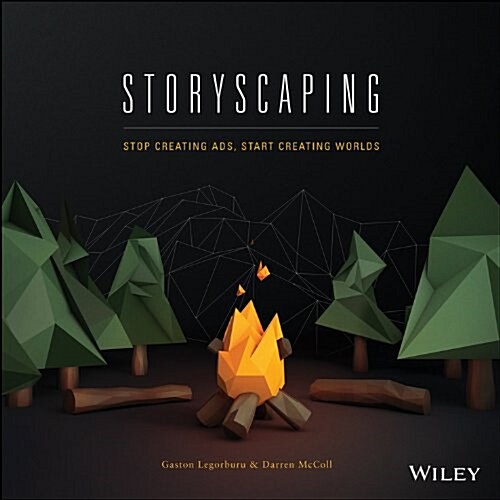 Storyscaping: Stop Creating Ads, Start Creating Worlds (Hardcover)