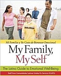 My Family, My Self: The Latino Guide to Emotional Well-Being, (Mi Familia y Yo: Gu? de Bienestar Emocional) (Paperback)