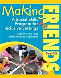 Making Friends, Grades Prek-3: A Social Skills Program for Inclusive Settings (Paperback)