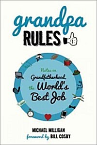 Grandpa Rules: Notes on Grandfatherhood, the Worlds Best Job (Paperback)