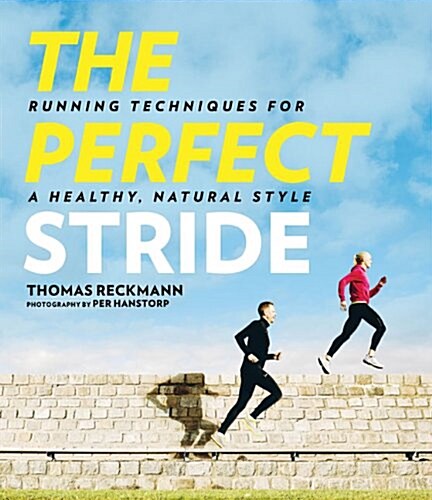 The Perfect Stride: A Runneras Guide to Healthier Technique, Performance, and Speed (Hardcover)