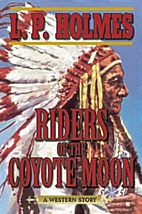 Riders of the Coyote Moon: A Western Story (Paperback)