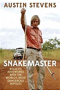 Snakemaster: Wildlife Adventures with the Worldas Most Dangerous Reptiles (Hardcover)